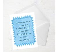 I Know We Aren't A Thing Greetings Card - Standard Card