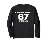 I Know What 67 Means Funny Six Seven Meme Long Sleeve T-Shirt