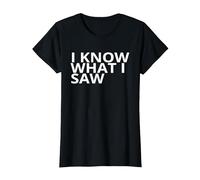 I Know What I Saw Bold Personality T-Shirt, Women, Black, X-Small