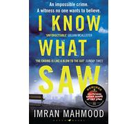 I Know What I Saw: The gripping new thriller from the author of BBC1's YOU DON'T KNOW ME