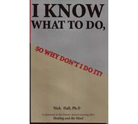 I Know What to Do So Why Don't I Do It