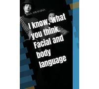 I know, what you think. Facial and body language