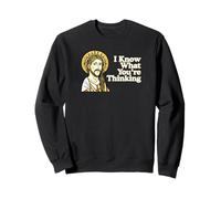 I Know What You're Thinking Funny Quote Jesus Meme Christian Sweatshirt