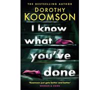 I Know What You've Done: a completely unputdownable thriller with shocking twists from the 'Queen of the Big Reveal'