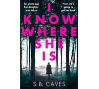 I Know Where She Is: a breathtaking thriller that will have you hooked from the first page
