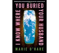 I Know Where You Buried Your Husband: uncover the gripping, page-turning novel that's a must-read for 2026