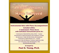 I Know Whom I Have Believed: Instrumental Solo with Piano Accompaniment (Instrumental Solo with Piano Accompaniment Collection)