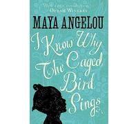 I Know Why The Caged Bird Sings: The internationally bestselling classic