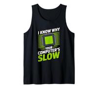 I Know Why Your Computer’s Slow IT Technical Engineer Tank Top