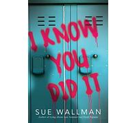 I Know You Did It - a twisty, fast-paced thriller from the bestselling author of Lying About Last Summer