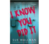I Know You Did It - a twisty, fast-paced thriller from the bestselling author of Lying About Last Summer