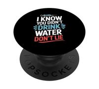 I Know You Didn't Drink Water Don't Lie Phlebotomist PopSockets Adhesive PopGrip