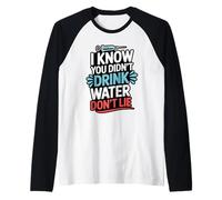 I Know You Didn't Drink Water Don't Lie Phlebotomist Raglan Baseball Tee