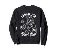 I KNOW YOU Don't Floss Dental Humor Sweatshirt