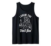 I Know You Don't Floss Dental Humor Tank Top