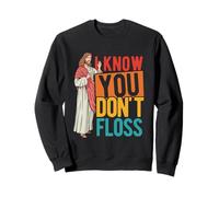 I KNOW YOU DON'T FLOSS Dental Hygienist Humor Sweatshirt