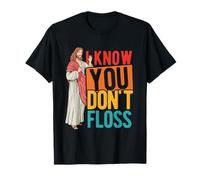 I Know You Don't Floss Dental Hygienist Humor T-Shirt