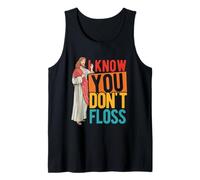 I Know You Don't Floss Dental Hygienist Humor Tank Top