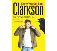 I Know You Got Soul by Clarkson, Jeremy (2006) Paperback