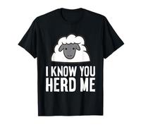 I Know You Herd Me - Funny Sheep T-Shirt