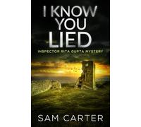 I Know You Lied: A North York Moors Thriller (DI Rita Gupta Series)