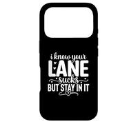 I Know Your Lane Sucks But Stay In It Case for iPhone 17 Pro
