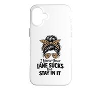 I Know Your Lane Sucks But Stay In It Funny Humor Saying Case for iPhone 16 Plus