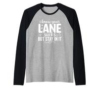 I Know Your Lane Sucks But Stay in It Raglan Baseball Tee