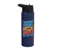 I Know Your Lane Sucks But Stay in It Stainless Steel Insulated Water Bottle