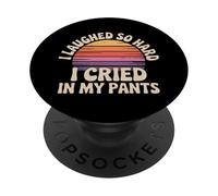 I Laughed So Hard I Cried In My Pants Hilarious Awkward - PopSockets Adhesive PopGrip