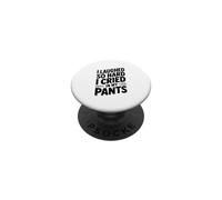 I Laughed So Hard I Cried In My Pants PopSockets Adhesive PopGrip