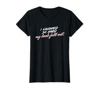 I Laughed So Hard My Boob Fell Out Apparel Tops for Women T-Shirt