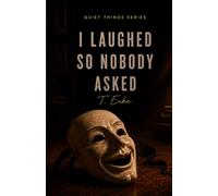I LAUGHED SO NOBODY ASKED: 6 (The Quiet Things Series a collection of reflection-based books)