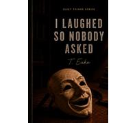 I LAUGHED SO NOBODY ASKED (The Quiet Things Series a collection of reflection-based books)