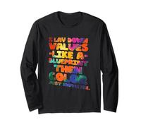 I Lay Down Values Like A Blueprint Then Color JUST Move in Long Sleeve T-Shirt