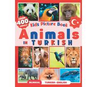 I Learn 400 Animals in Turkish: My Super Turkish Book for Kids, Bilingual Turkish-English (with 50 Fun Facts)