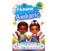 I Learn Amharic, Activity Book for Kids Ages 4 - 5 - 6: Over 100 Exercises - Learn to Read and Write in Amharic