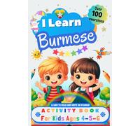 I Learn Burmese, Activity Book for Kids Ages 4 - 5 - 6: Over 100 Exercises - Learn to Read and Write in Myanmar