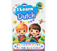 I Learn Dutch, Activity Book for Kids Ages 4, 5, and 6: Over 100 Exercises to Learn to Read and Write in Dutch