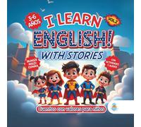 I LEARN ENGLISH! WITH STORIES. CUENTOS CON VALORES PARA NIÑOS DE 3 A 6 AÑOS: Historias bilingües con superhéroes que inspiran solidaridad, creatividad ... ACTIVIDADES DE INGLÉS PARA NIÑOS 3-7 AÑOS.)