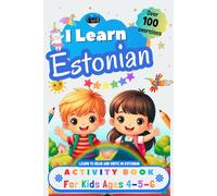 I Learn Estonian, Activity Book for Kids Ages 4 - 5 - 6: Over 100 Exercises - Learn to Read and Write in Estonian