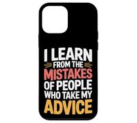 I Learn From Others' Mistakes Who Take My Advice - Case for iPhone 12 mini