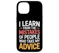I Learn From Others' Mistakes Who Take My Advice - Case for iPhone 14