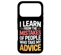 I Learn From Others' Mistakes Who Take My Advice - Case for iPhone 17 Pro