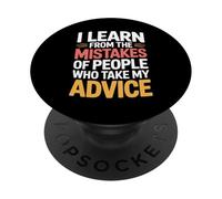 I Learn From Others' Mistakes Who Take My Advice - PopSockets Adhesive PopGrip