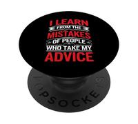 I Learn From Others' Mistakes Who Take My Advice - PopSockets Adhesive PopGrip