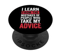 I Learn From The Mistakes Of People Who Take My Advice PopSockets Adhesive PopGrip