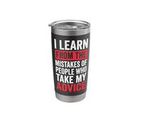 I Learn from The Mistakes of People Who Take My Advice Stainless Steel Insulated Tumbler