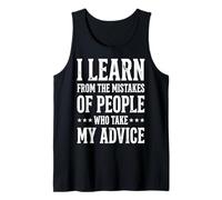 I Learn from The Mistakes of People Who Take My Advice Tank Top
