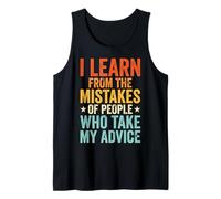 I Learn from The Mistakes of People Who Take My Advice Tank Top